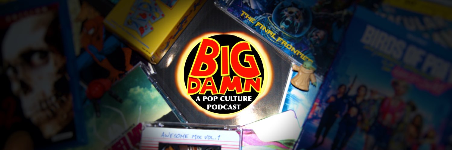BIG DAMN: A Pop Culture Podcast banner