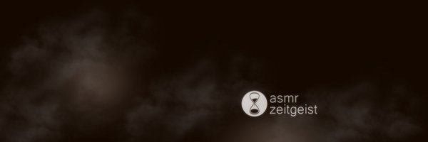 AsmrZeitgeist Profile Banner