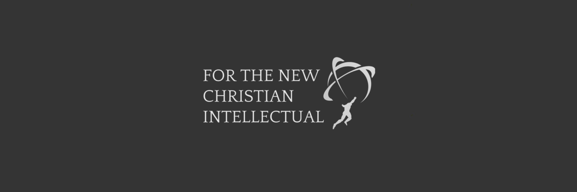 For the New Christian Intellectual 🗽 banner