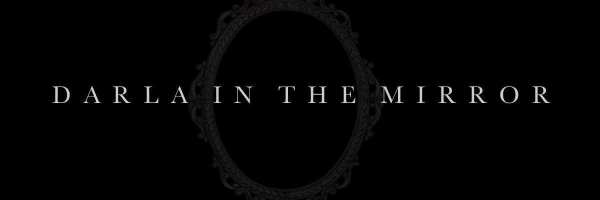 Darla in the Mirror banner