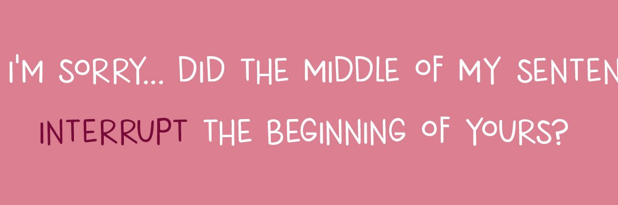 Don't Interrupt Me banner