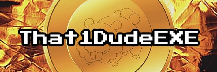 That1DudeEXE banner