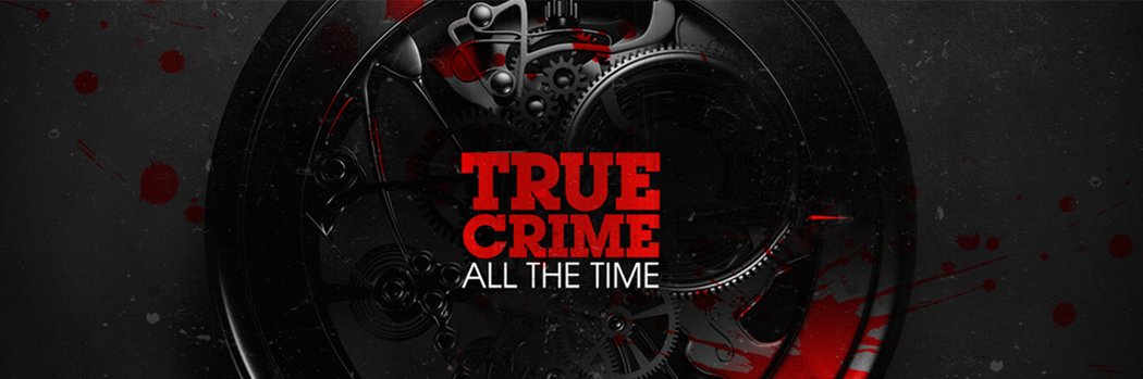 TrueCrimeAllTheTime banner