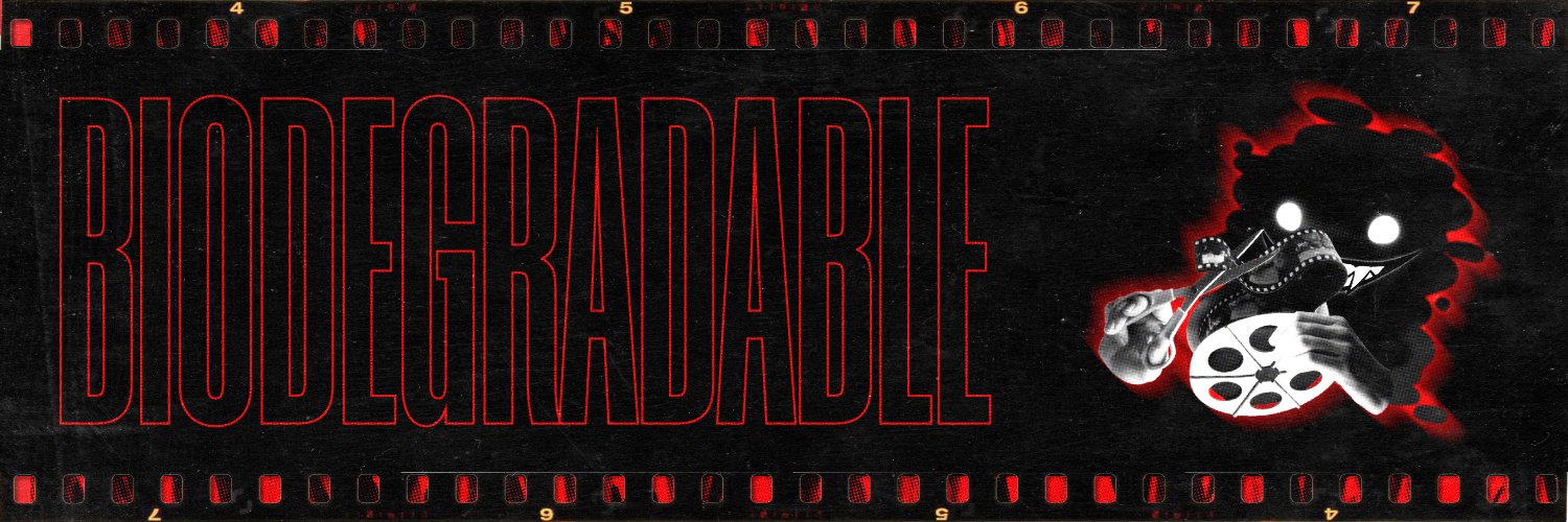 Biodegradable🎞️✂️ banner