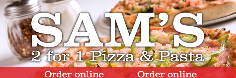 Sam's 2 for 1 Pizza & Pasta banner