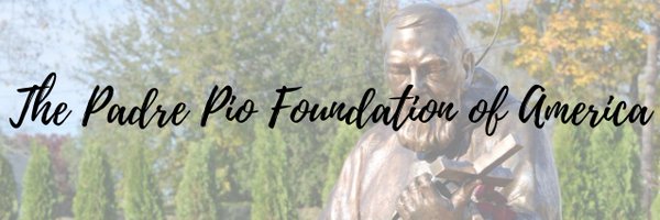 The Padre Pio Foundation of America Profile Banner