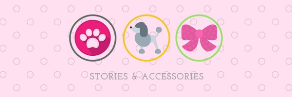 STORIES & ACCESSORIES 🐩💕 Profile Banner