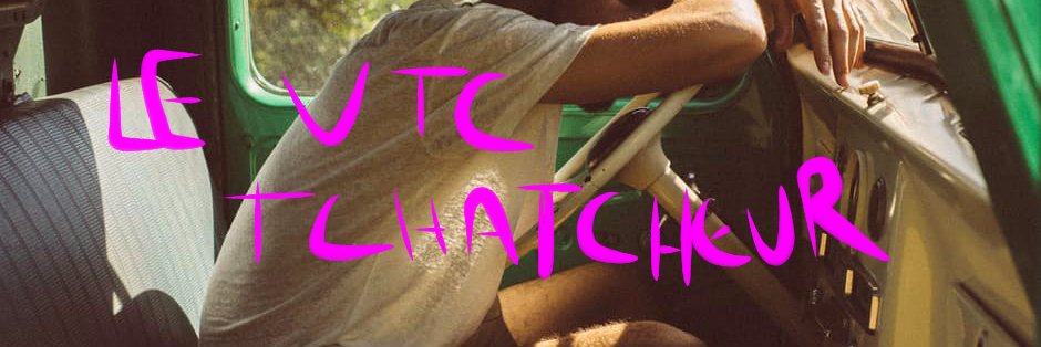 LE VTC TCHATCHEUR (bien avant les #Uberfiles) banner