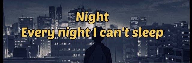 Night Every Night I can't Sleep 💤 banner