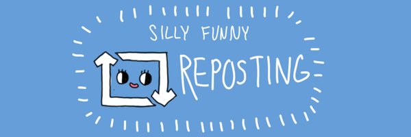 SillyFunnyReposting Profile Banner