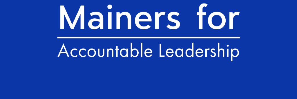 Mainers for Accountable Leadership banner