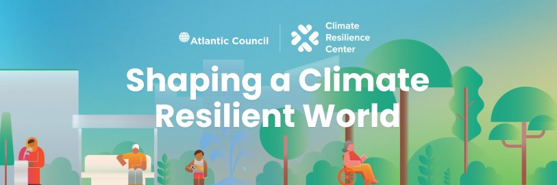 Atlantic Council's Climate Resilience Center banner