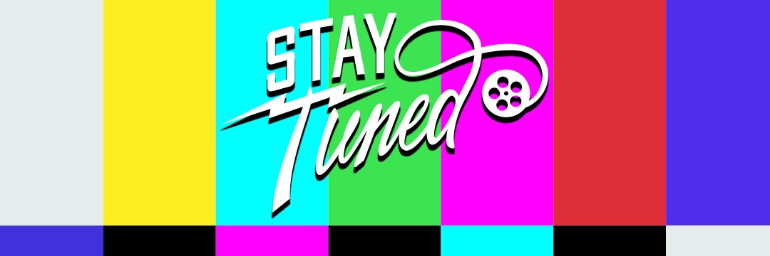 Stay Tuned banner