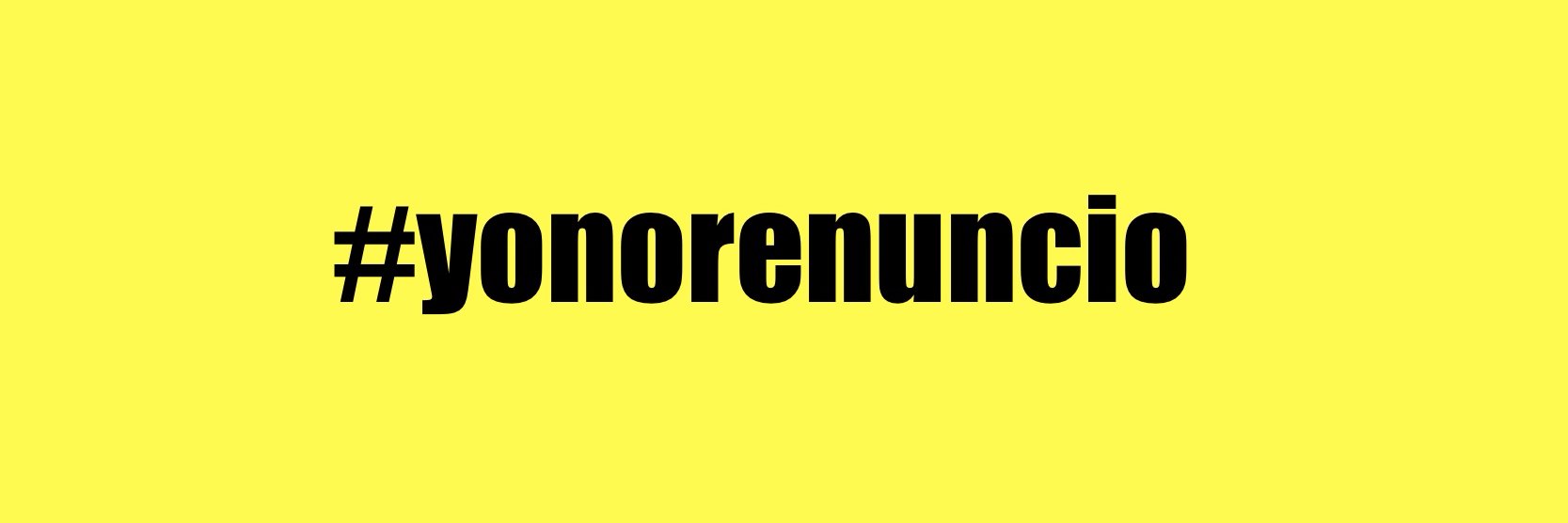 YoNoRenuncio banner