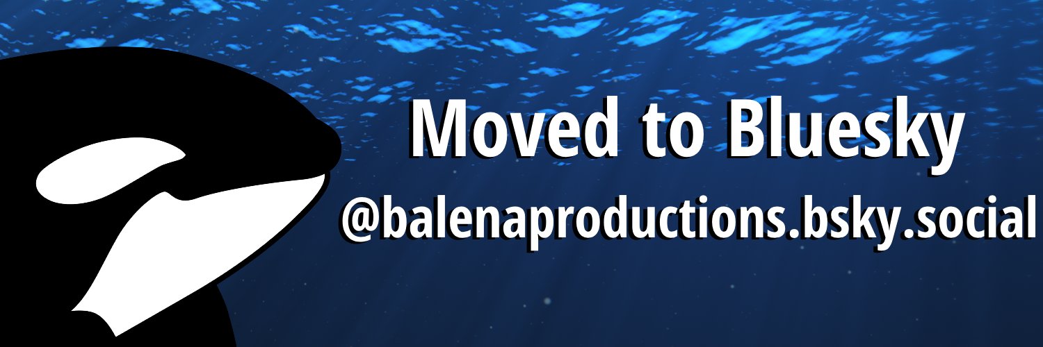 Balena Productions (INACTIVE) (Moved to BlueSky) banner