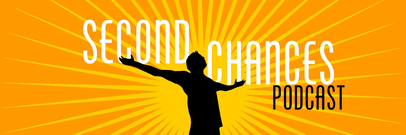 Second Chances Podcast banner