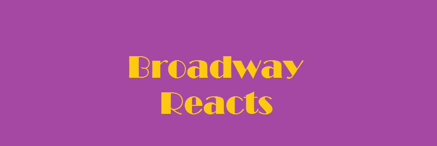 Broadway Reacts banner