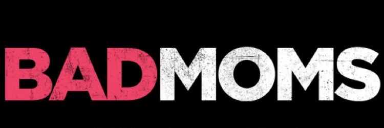 Bad Moms banner
