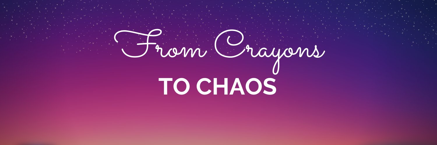 From Crayons To Chaos banner