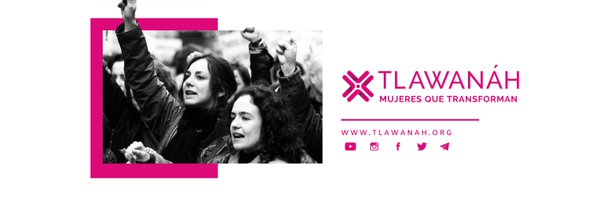 Tlawanáh. Mujeres que Transforman Profile Banner