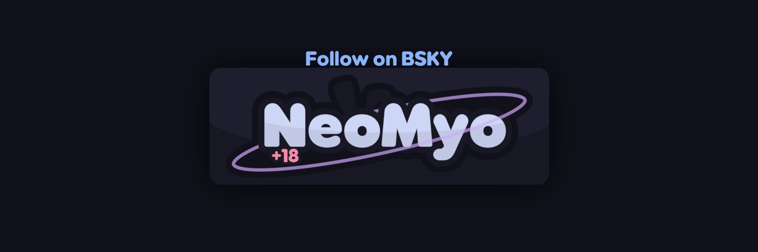 🦋 neomyo.bsky.social 🦋 banner