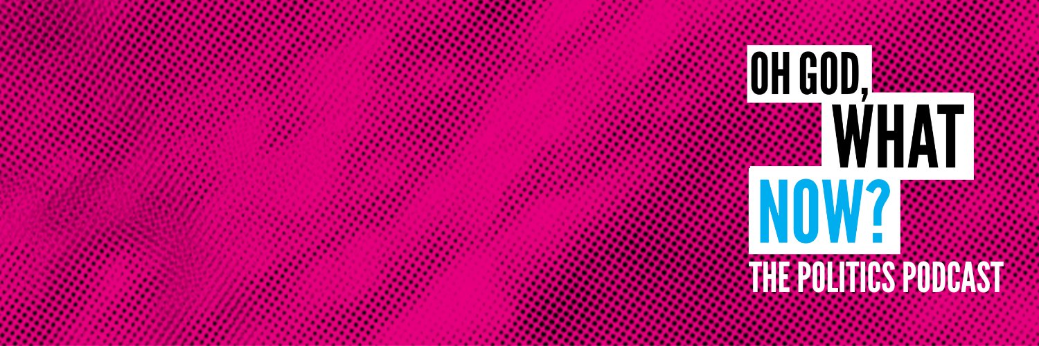 Oh God, What Now? – the politics podcast's banner