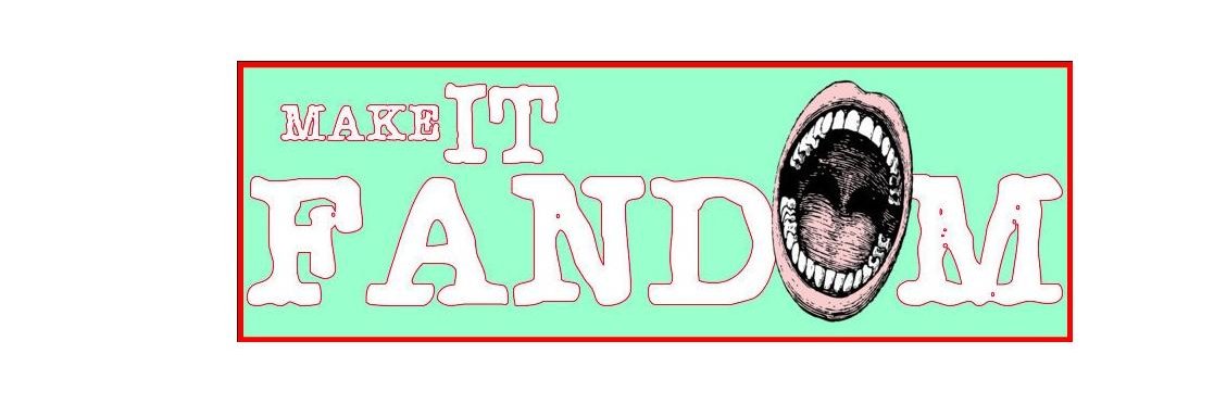 MAKE IT FANDOM banner