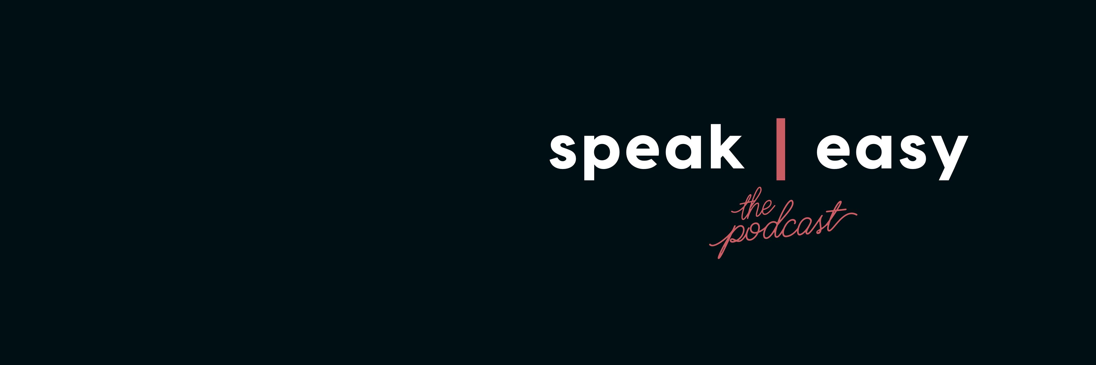 The Speak Easy Podcast banner