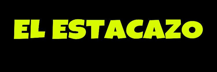 El Estacazo banner
