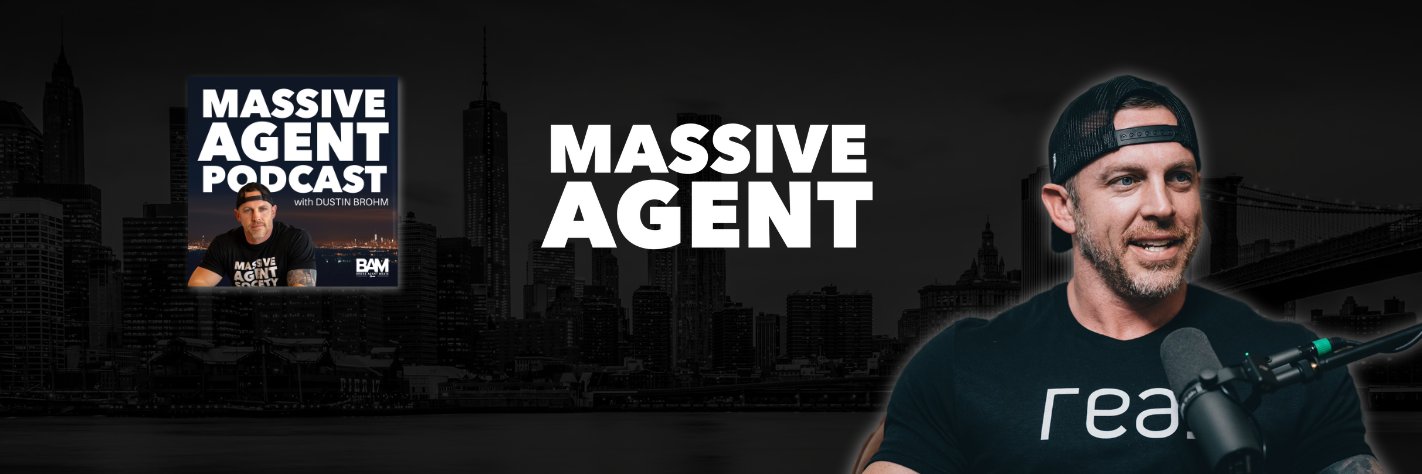 Dustin Brohm - Massive Agent Podcast banner