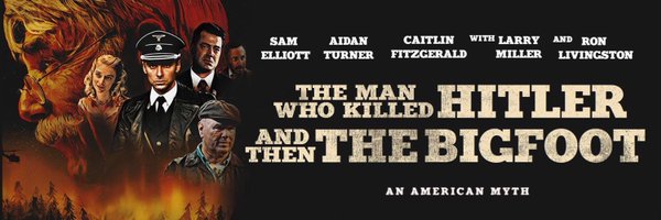 The Man Who Killed Hitler and then The Bigfoot Profile Banner