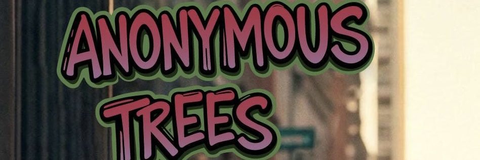 ANONYMOUS TREES banner
