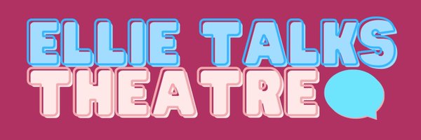 Ellie Talks Theatre Profile Banner