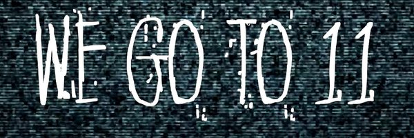 We_Go_to_11 Profile Banner