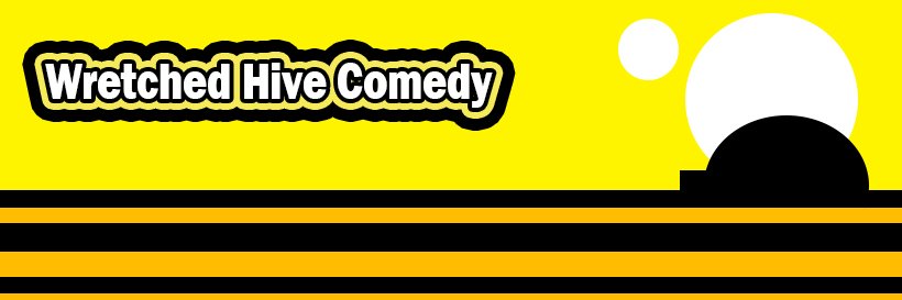 Wretched Hive Comedy banner