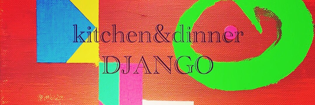 kitchen&dinnerDJANGO banner