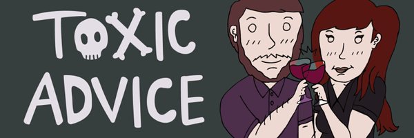 Toxic Advice Podcast Profile Banner