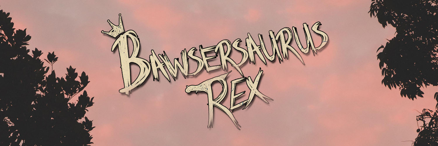 Bawsersaurus Rex! 🔥 banner