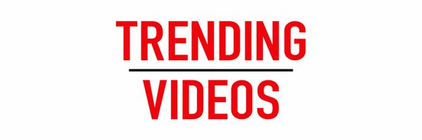 VideosTrending_ Profile Banner