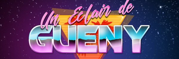 UnEclairDeGueny Profile Banner