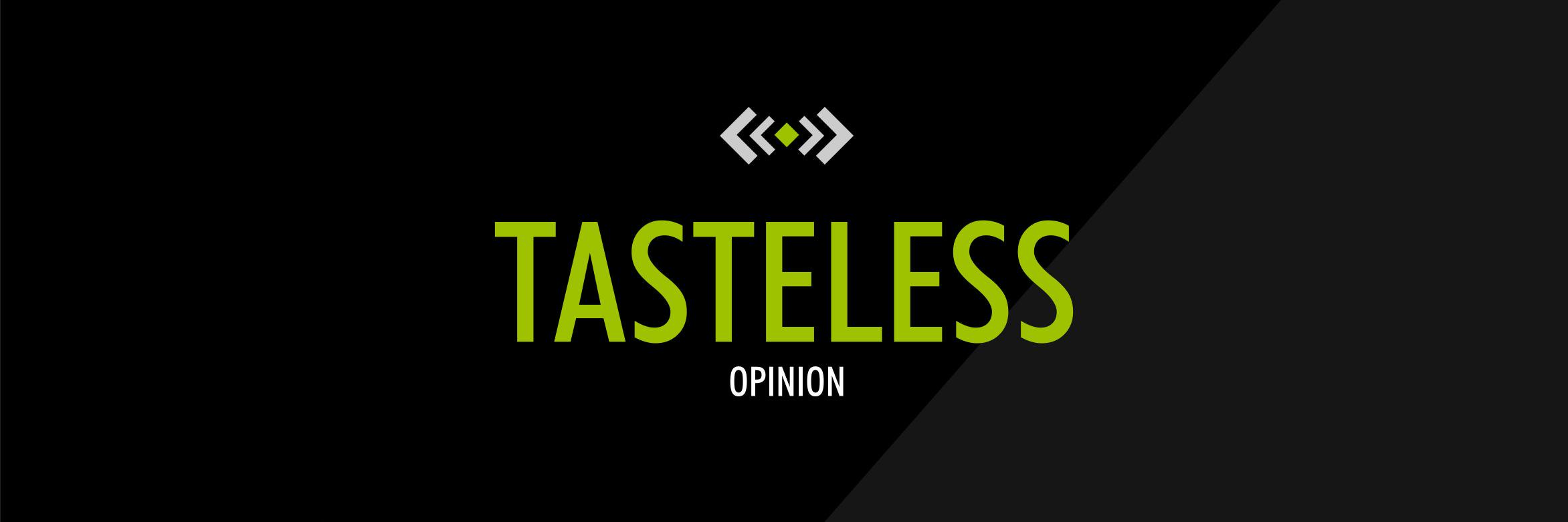 Tasteless Opinion banner