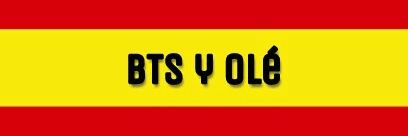 BTS España y...¡olé! 💃🏻 banner