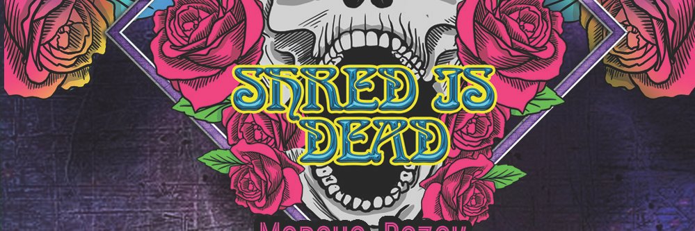 Shred Is Dead banner