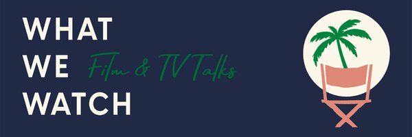 What We Watch ®'s banner