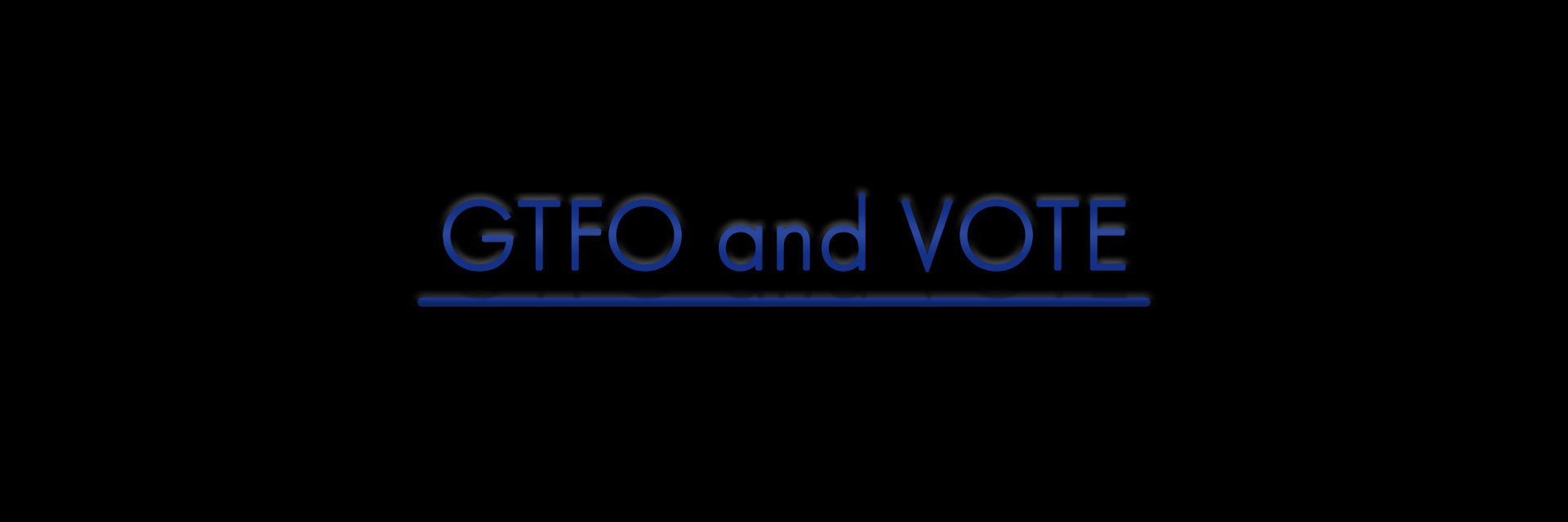 GTFOandVOTE's profile banner image