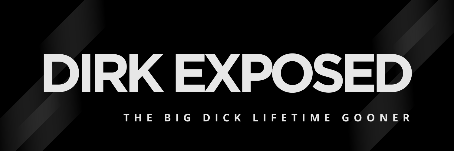Dirk 🔞 Gooning is my lifestyle banner