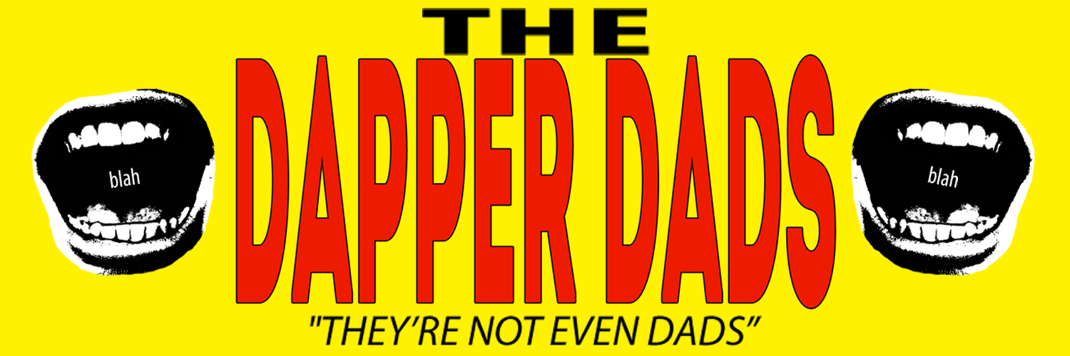 The Dapper Dads ARE DEAD banner