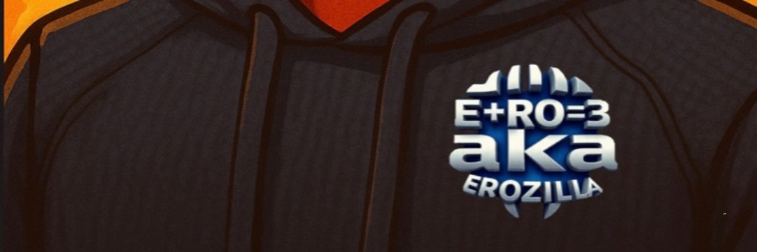 E+RO=3 bka EROZilla banner