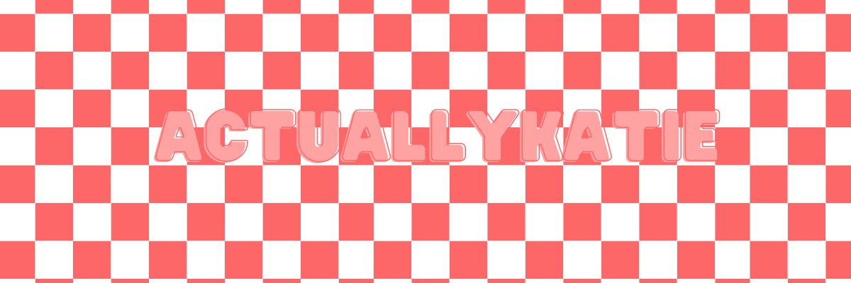 ActuallyKatie_'s profile banner image