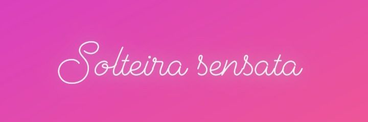 Solteira sensata banner